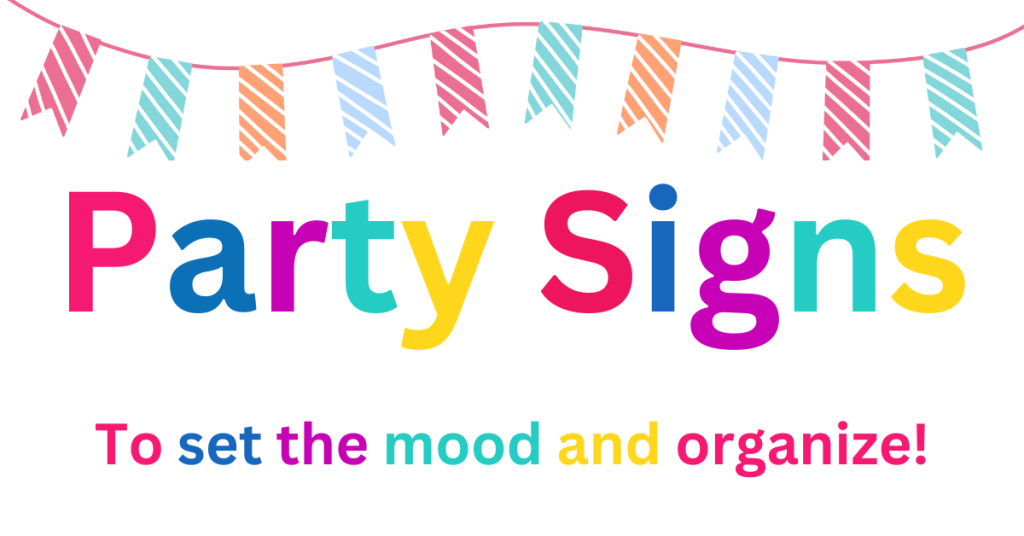 Party Signs for Décor and organization.