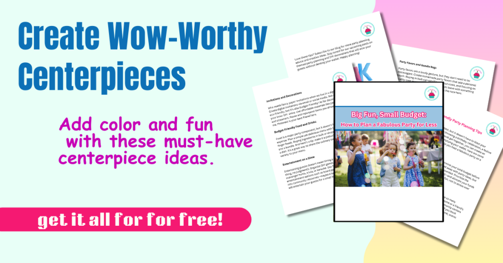 Create Wow-Worthy Centerpieces for your child's birthday party
