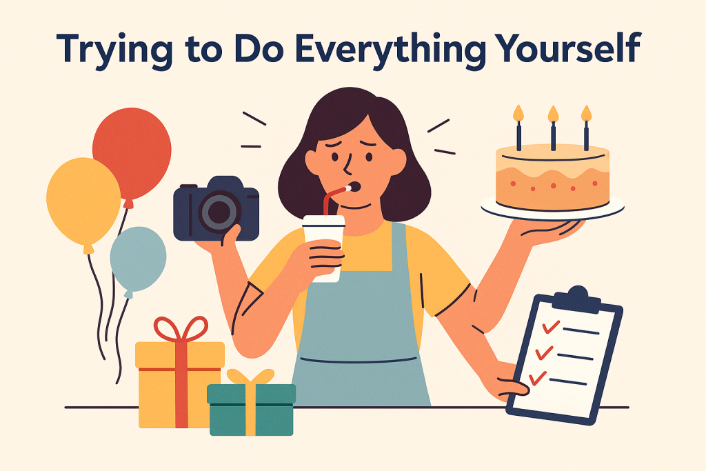 Party Planning Pitfalls-doing everything by yourself